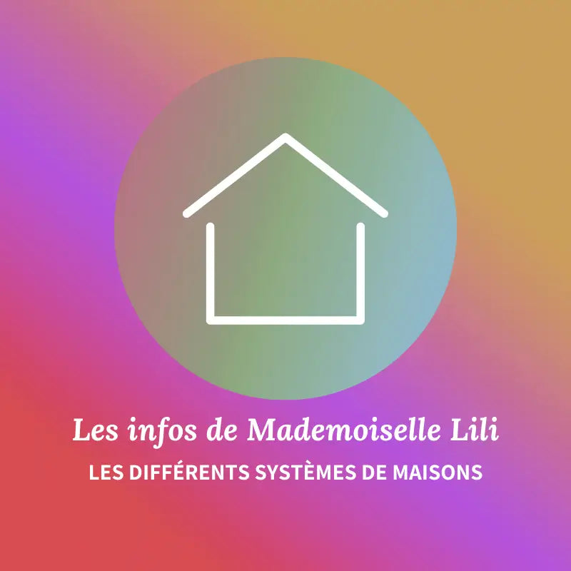 les différents systèmes de maisons